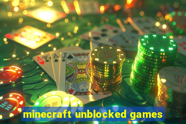 minecraft unblocked games
